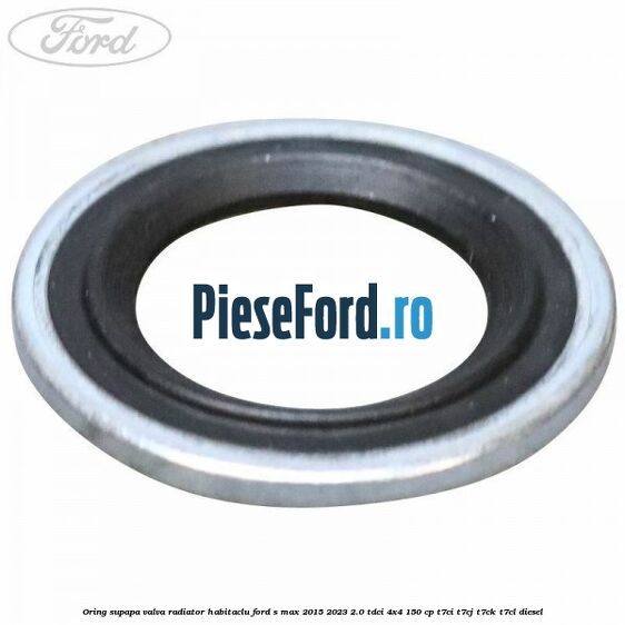 Oring supapa valva radiator habitaclu Ford S-Max 2015-2023 2.0 TDCi 4x4 150 cp T7CI, T7CJ, T7CK, T7CL diesel