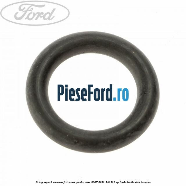 Oring suport carcasa filtru aer Ford C-Max 2007-2011 1.6 116 cp HXDA, HXDB, SIDA benzina