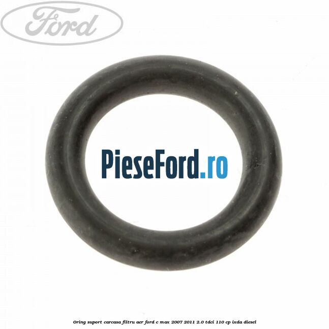 Oring suport carcasa filtru aer Ford C-Max 2007-2011 2.0 TDCi 110 cp IXDA diesel