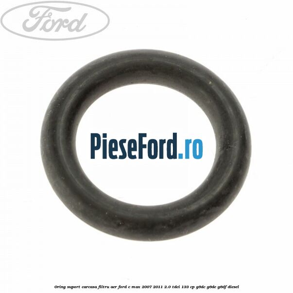 Oring suport carcasa filtru aer Ford C-Max 2007-2011 2.0 TDCi 133 cp G6DC, G6DE, G6DF diesel