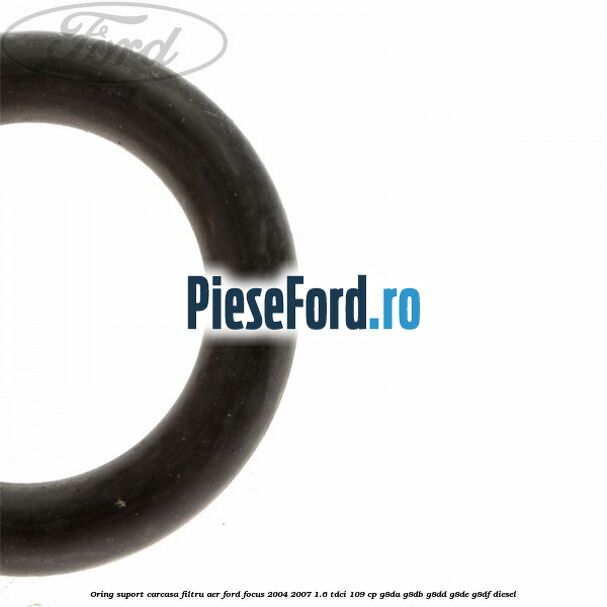 Oring suport carcasa filtru aer Ford Focus 2004-2007 1.6 TDCi 109 cp G8DA, G8DB, G8DD, G8DE, G8DF diesel