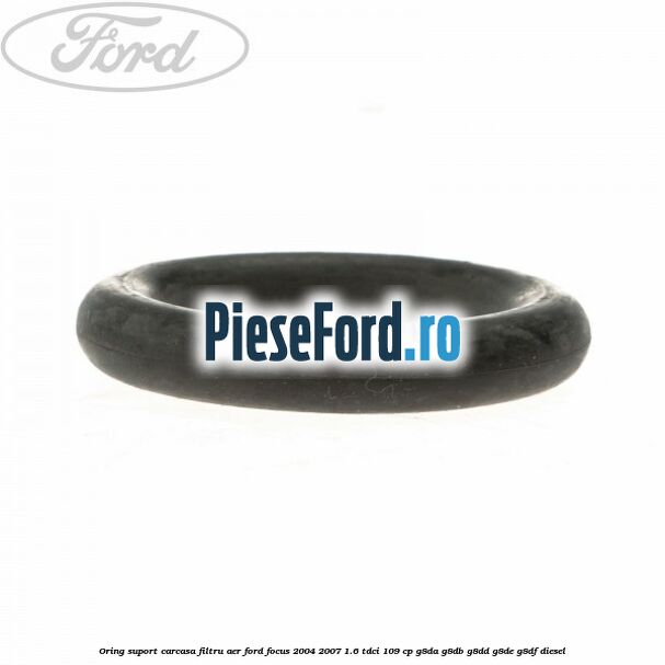 Oring suport carcasa filtru aer Ford Focus 2004-2007 1.6 TDCi 109 cp G8DA, G8DB, G8DD, G8DE, G8DF diesel