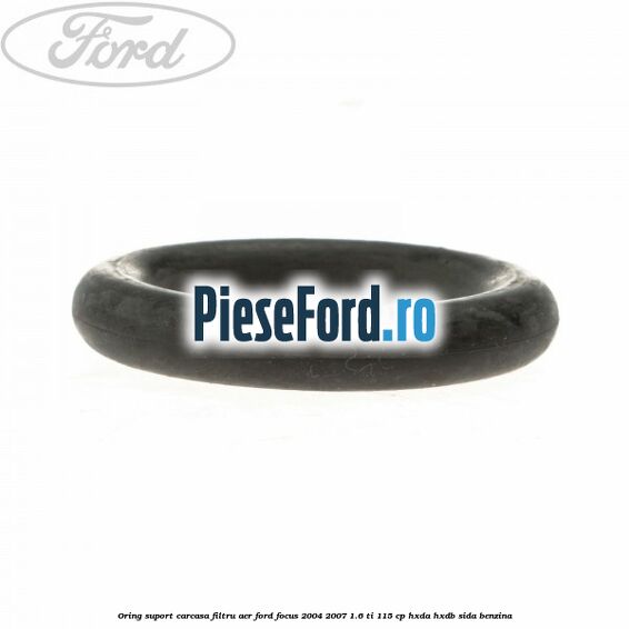 Oring suport carcasa filtru aer Ford Focus 2004-2007 1.6 Ti 115 cp HXDA, HXDB, SIDA benzina