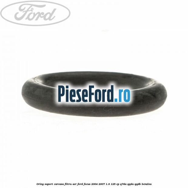 Oring suport carcasa filtru aer Ford Focus 2004-2007 1.8 125 cp Oring suport carcasa filtru aer Ford Focus 2004-2007 1.8 125 cp Q7DA, QQDA, QQDB benzina