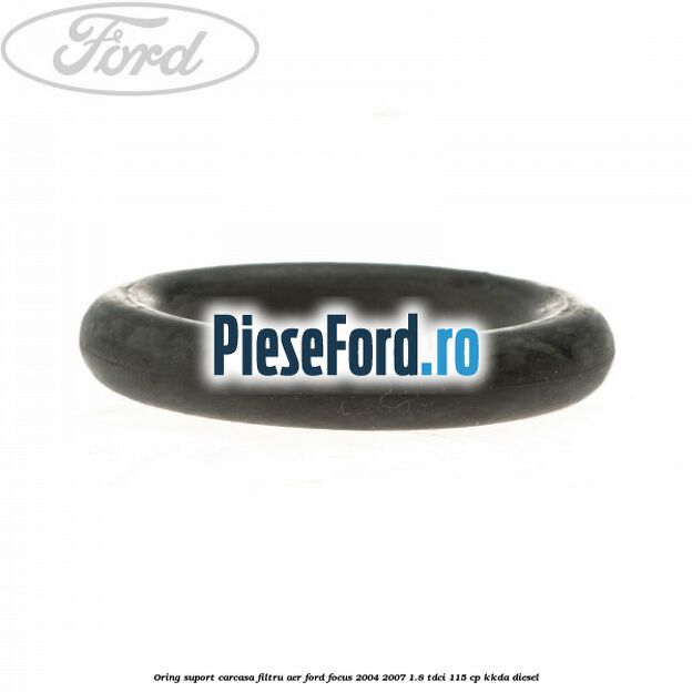 Oring suport carcasa filtru aer Ford Focus 2004-2007 1.8 TDCi 115 cp KKDA diesel