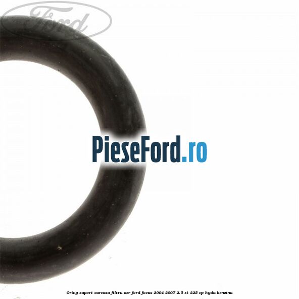 Oring suport carcasa filtru aer Ford Focus 2004-2007 2.5 ST 225 cp HYDA benzina