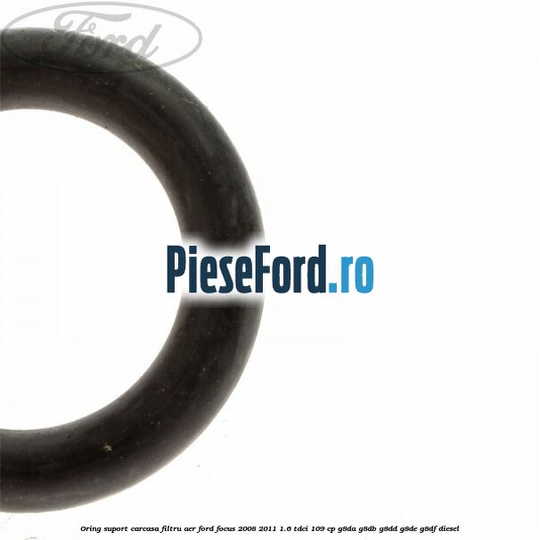 Oring suport carcasa filtru aer Ford Focus 2008-2011 1.6 TDCi 109 cp G8DA, G8DB, G8DD, G8DE, G8DF diesel
