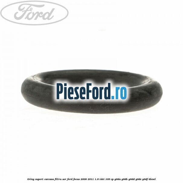 Oring suport carcasa filtru aer Ford Focus 2008-2011 1.6 TDCi 109 cp G8DA, G8DB, G8DD, G8DE, G8DF diesel