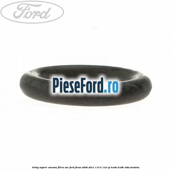Oring suport carcasa filtru aer Ford Focus 2008-2011 1.6 Ti 115 cp HXDA, HXDB, SIDA benzina