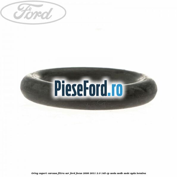 Oring suport carcasa filtru aer Ford Focus 2008-2011 2.0 145 cp AODA, AODB, AODE, SYDA benzina