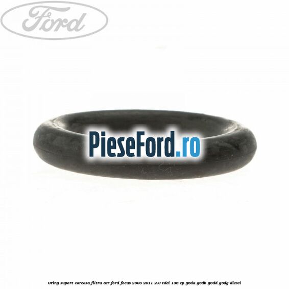 Oring suport carcasa filtru aer Ford Focus 2008-2011 2.0 TDCi 136 cp G6DA, G6DB, G6DD, G6DG diesel
