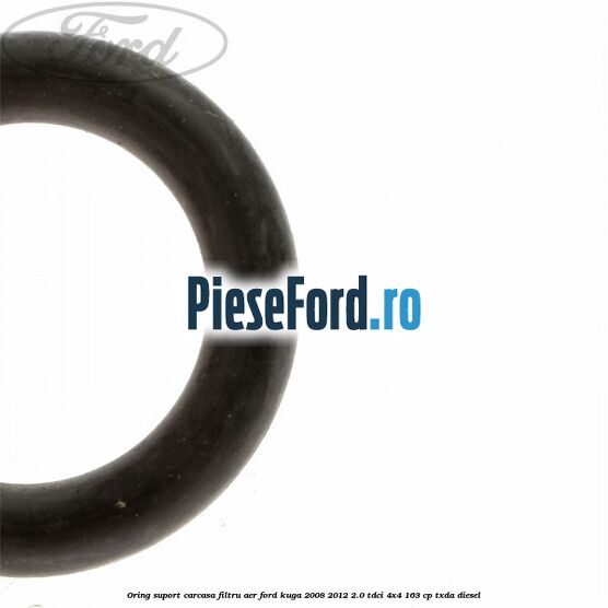 Oring suport carcasa filtru aer Ford Kuga 2008-2012 2.0 TDCI 4x4 163 cp Oring suport carcasa filtru aer Ford Kuga 2008-2012 2.0 TDCI 4x4 163 cp TXDA diesel