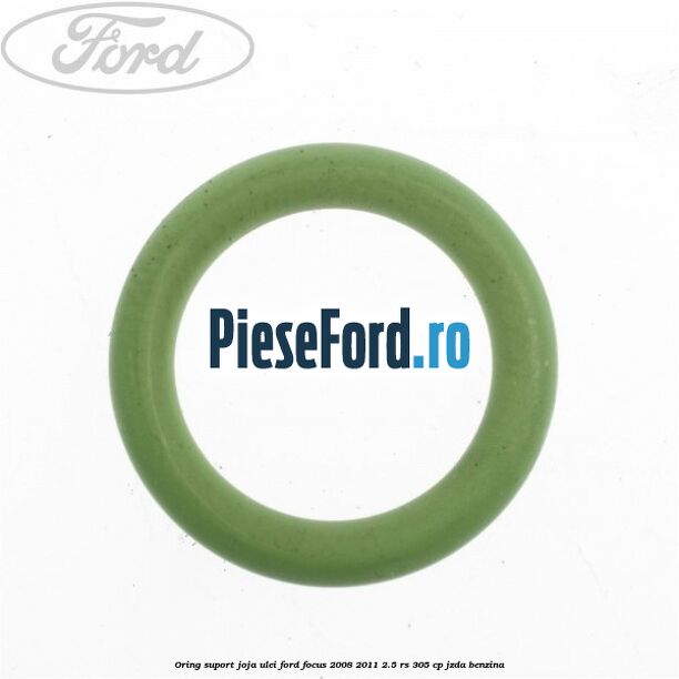 Oring suport joja ulei Ford Focus 2008-2011 2.5 RS 305 cp JZDA benzina