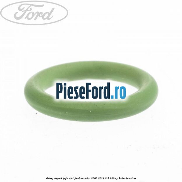 Oring suport joja ulei Ford Mondeo 2008-2014 2.5 220 cp HUBA benzina