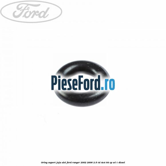 Oring suport joja ulei Ford Ranger 2002-2006 2.5 TD 4x4 84 cp WL-T diesel