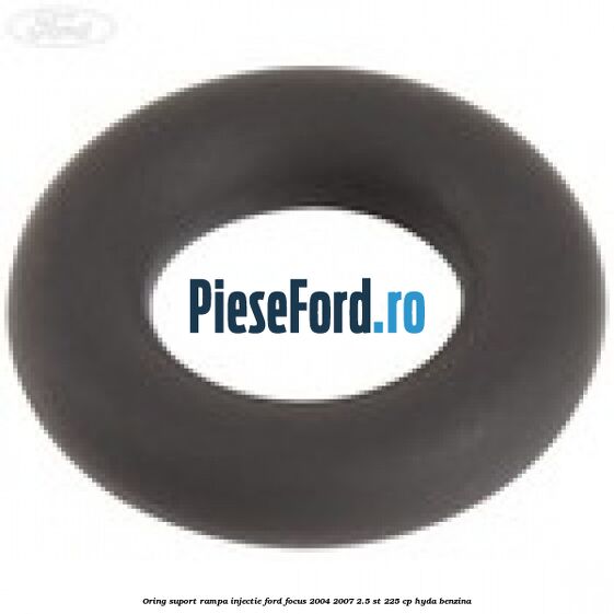 Oring suport rampa injectie Ford Focus 2004-2007 2.5 ST 225 cp HYDA benzina