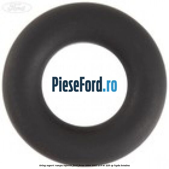 Oring suport rampa injectie Ford Focus 2004-2007 2.5 ST 225 cp HYDA benzina