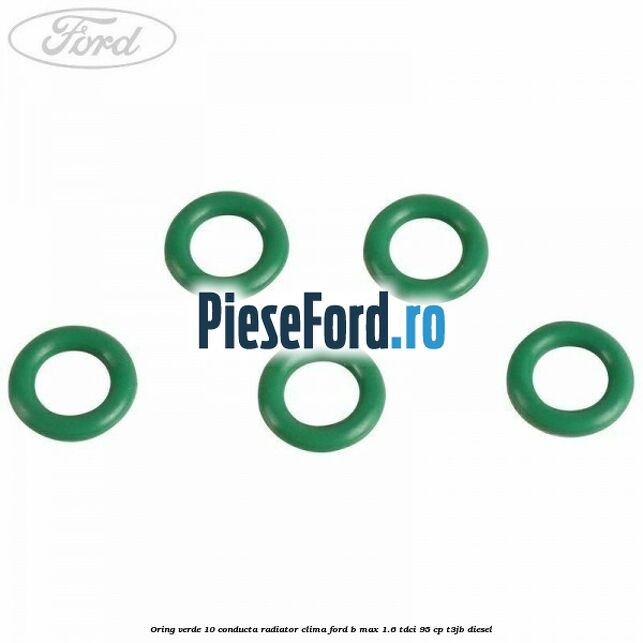 Oring verde 10 conducta radiator clima Ford B-Max 1.6 TDCi 95 cp T3JB diesel