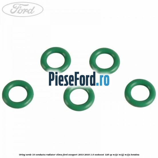 Oring verde 10 conducta radiator clima Ford EcoSport 2013-2018 1.0 EcoBoost 125 cp M1JC, M1JJ, M1JU benzina