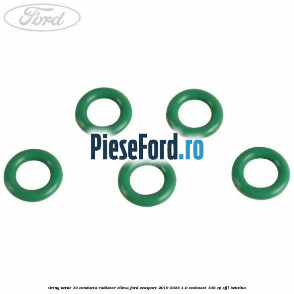 Oring verde 10 conducta radiator clima Ford EcoSport 2019-2023 1.0 EcoBoost 100 cp SFJL benzina