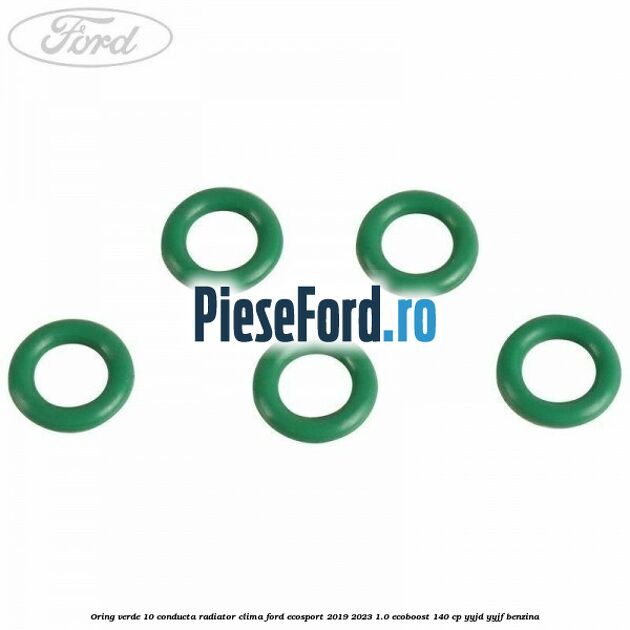 Oring verde 10 conducta radiator clima Ford EcoSport 2019-2023 1.0 EcoBoost 140 cp YYJD, YYJF benzina