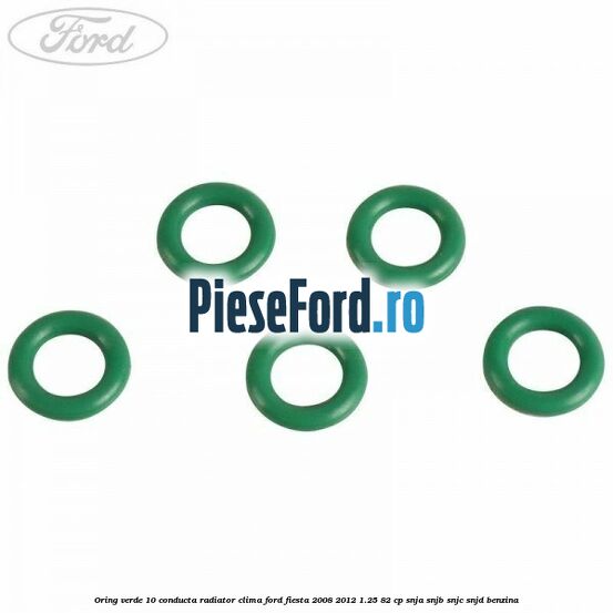 Oring verde 10 conducta radiator clima Ford Fiesta 2008-2012 1.25 82 cp SNJA, SNJB, SNJC, SNJD benzina