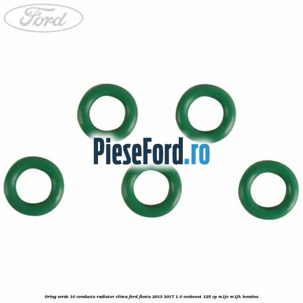 Oring verde 10 conducta radiator clima Ford Fiesta 2013-2017 1.0 EcoBoost 125 cp M1JE, M1JH benzina