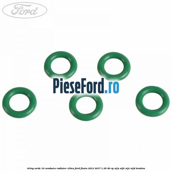 Oring verde 10 conducta radiator clima Ford Fiesta 2013-2017 1.25 60 cp STJA, STJB, STJC, STJD benzina