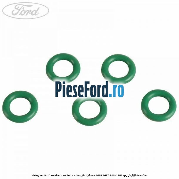 Oring verde 10 conducta radiator clima Ford Fiesta 2013-2017 1.6 ST 182 cp JTJA, JTJB benzina