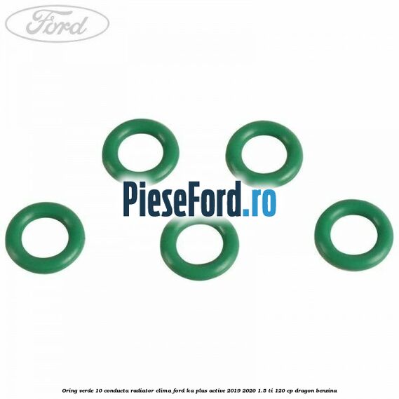 Oring verde 10 conducta radiator clima Ford Ka plus Active 2019-2020 1.5 Ti 120 cp Oring verde 10 conducta radiator clima Ford Ka plus Active 2019-2020 1.5 Ti 120 cp dragon benzina