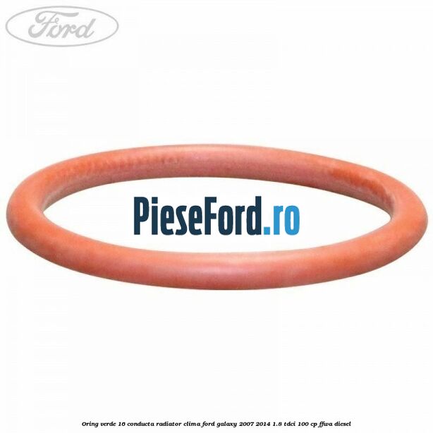 Oring verde 16 conducta radiator clima Ford Galaxy 2007-2014 1.8 TDCi 100 cp Oring verde 16 conducta radiator clima Ford Galaxy 2007-2014 1.8 TDCi 100 cp FFWA diesel