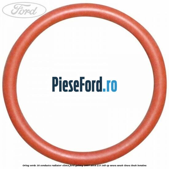 Oring verde 16 conducta radiator clima Ford Galaxy 2007-2014 2.0 145 cp AOWA, AOWB, TBWA, TBWB benzina