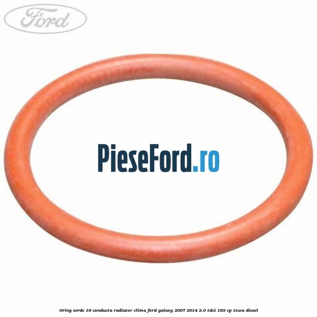 Oring verde 16 conducta radiator clima Ford Galaxy 2007-2014 2.0 TDCi 163 cp TXWA diesel