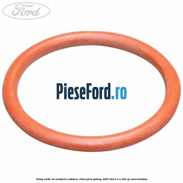Oring verde 16 conducta radiator clima Ford Galaxy 2007-2014 2.3 160 cp SEWA benzina