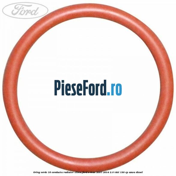 Oring verde 16 conducta radiator clima Ford S-Max 2007-2014 2.0 TDCi 130 cp Oring verde 16 conducta radiator clima Ford S-Max 2007-2014 2.0 TDCi 130 cp AZWA diesel