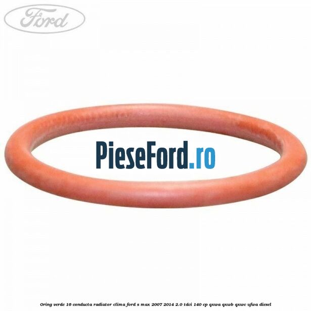 Oring verde 16 conducta radiator clima Ford S-Max 2007-2014 2.0 TDCi 140 cp QXWA, QXWB, QXWC, UFWA diesel