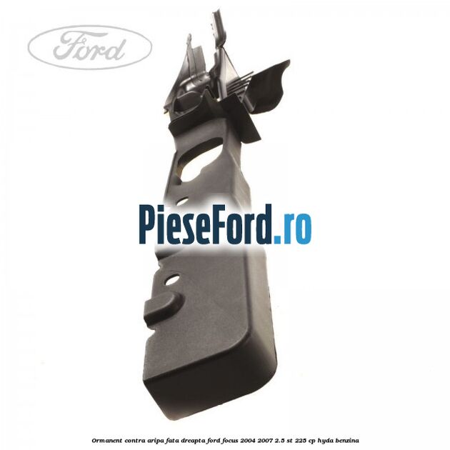 Ormanent contra aripa fata dreapta Ford Focus 2004-2007 2.5 ST 225 cp HYDA benzina
