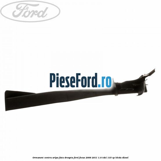 Ormanent contra aripa fata dreapta Ford Focus 2008-2011 1.8 TDCi 115 cp KKDA diesel