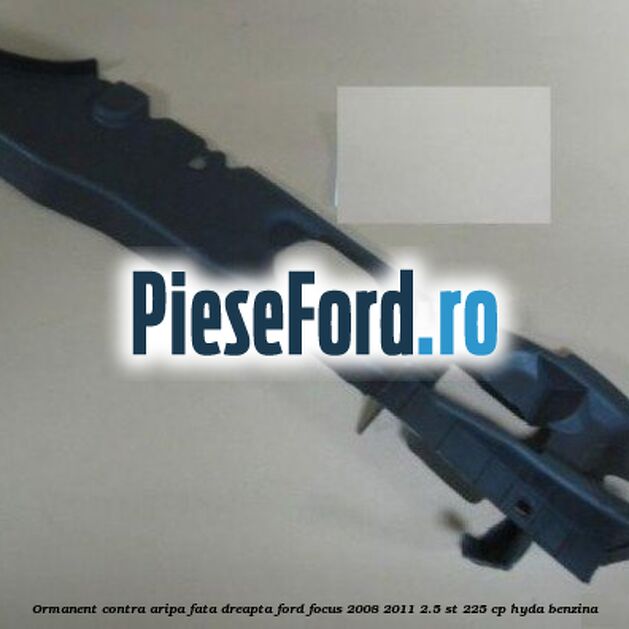 Ormanent contra aripa fata dreapta Ford Focus 2008-2011 2.5 ST 225 cp HYDA benzina