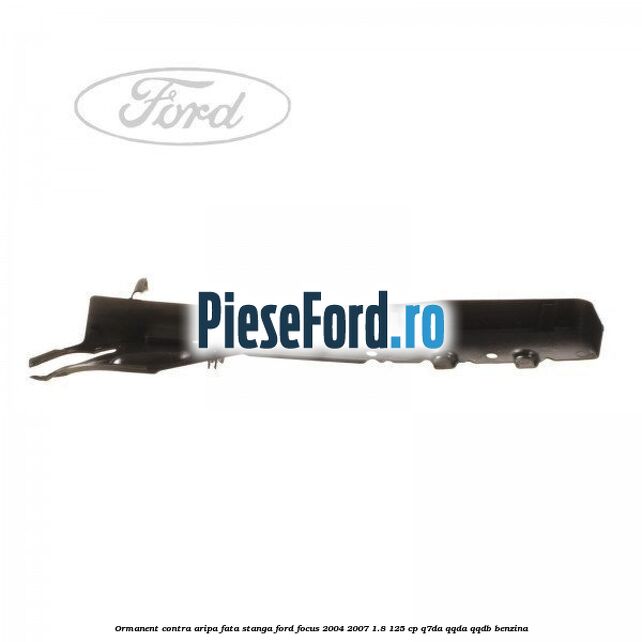 Ormanent contra aripa fata stanga Ford Focus 2004-2007 1.8 125 cp Ormanent contra aripa fata stanga Ford Focus 2004-2007 1.8 125 cp Q7DA, QQDA, QQDB benzina