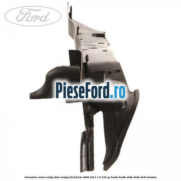Ormanent contra aripa fata stanga Ford Focus 2008-2011 1.6 100 cp HWDA, HWDB, SHDA, SHDB, SHDC benzina