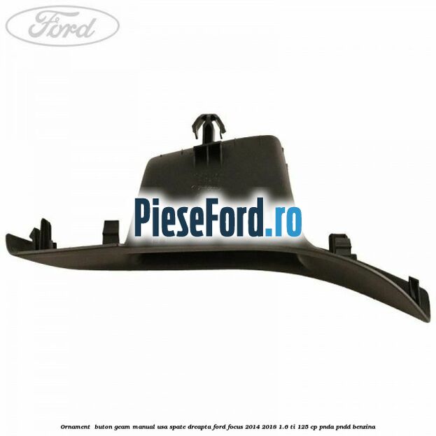 Ornament  buton geam manual usa spate dreapta Ford Focus 2014-2018 1.6 Ti 125 cp PNDA, PNDD benzina