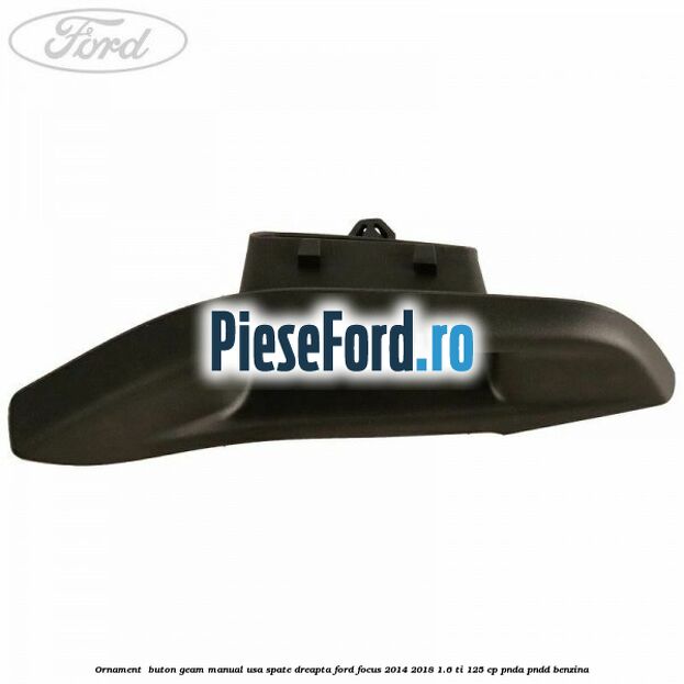 Ornament  buton geam manual usa spate dreapta Ford Focus 2014-2018 1.6 Ti 125 cp PNDA, PNDD benzina