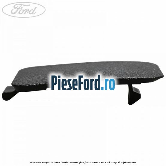 Ornament acoperire surub interior, central Ford Fiesta 1996-2001 1.0 i 52 cp ZH10JRB benzina