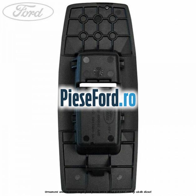 Ornament ancora scaun copil Ford Focus 2011-2014 2.0 TDCi 136 cp UKDB diesel