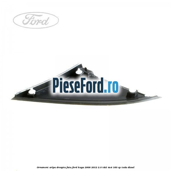 Ornament aripa dreapta fata Ford Kuga 2008-2012 2.0 TDCI 4x4 163 cp TXDA diesel