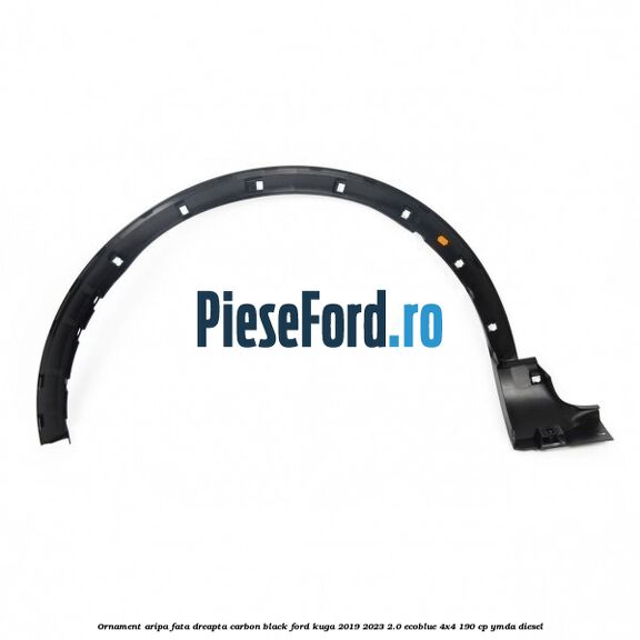 Ornament aripa fata dreapta carbon black Ford Kuga 2019-2023 2.0 EcoBlue 4x4 190 cp YMDA diesel