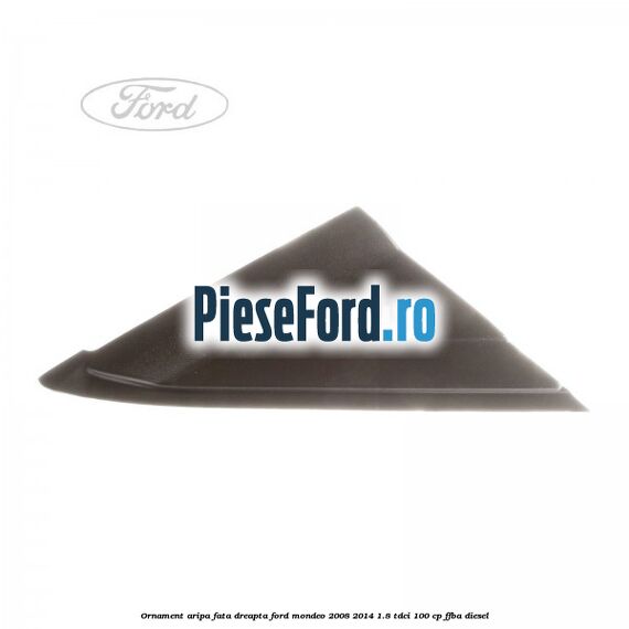 Ornament aripa fata dreapta Ford Mondeo 2008-2014 1.8 TDCi 100 cp FFBA diesel