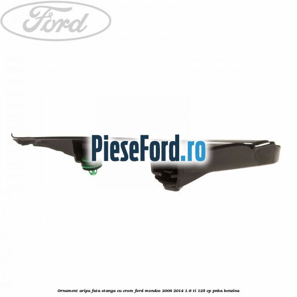 Ornament aripa fata stanga cu crom Ford Mondeo 2008-2014 1.6 Ti 125 cp Ornament aripa fata stanga cu crom Ford Mondeo 2008-2014 1.6 Ti 125 cp PNBA benzina