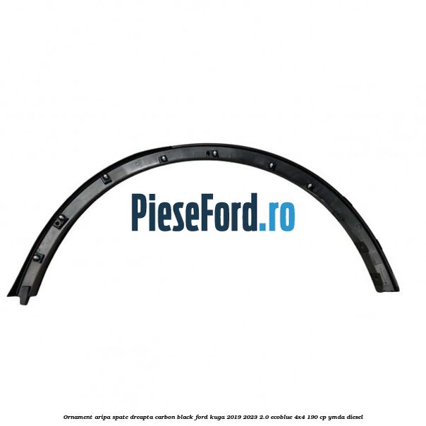 Ornament aripa spate dreapta carbon black Ford Kuga 2019-2023 2.0 EcoBlue 4x4 190 cp YMDA diesel